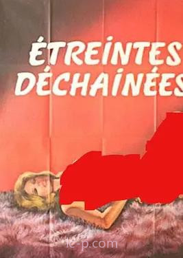 Etreintes déchaînées